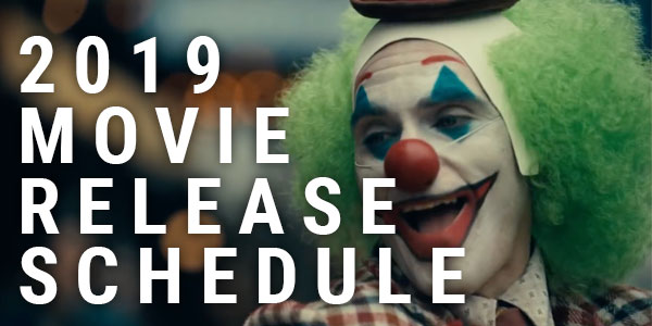 New Movie Releases: 2019 Movie Release Date Schedule ...